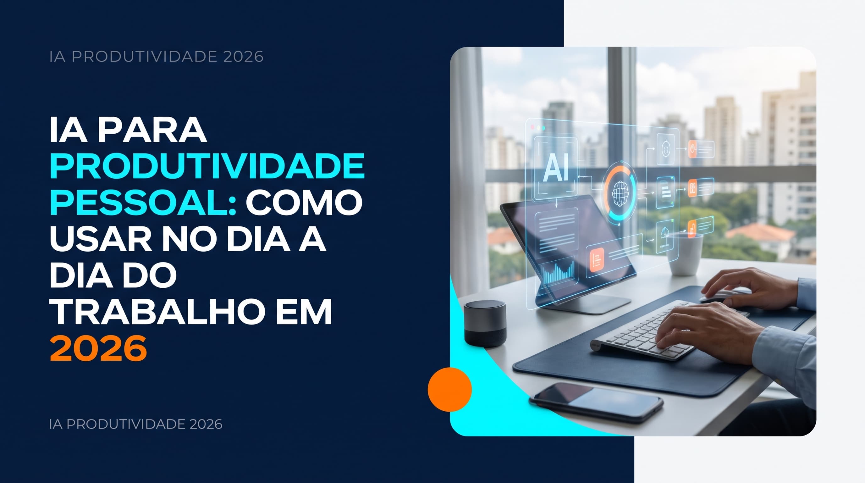 IA para produtividade pessoal: como usar no dia a dia do trabalho em 2026