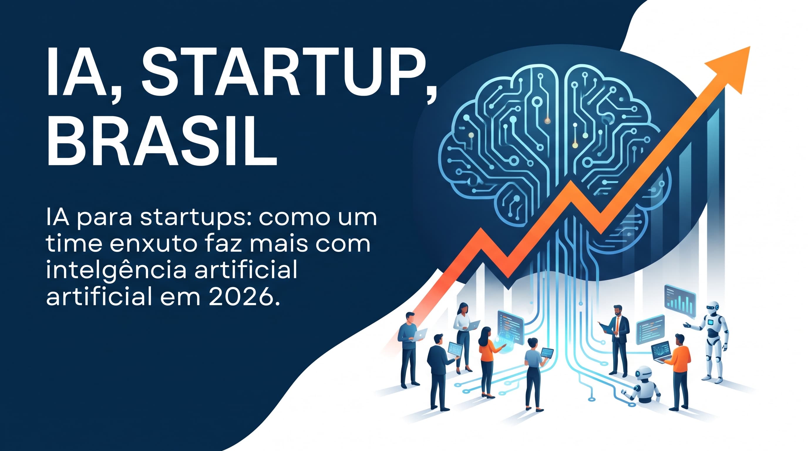 IA para startups: como um time enxuto faz mais com inteligência artificial em 2026