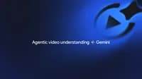 Arte oficial do Google com o texto agentic video understanding ao lado do logotipo do Gemini